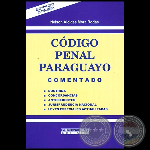 CÓDIGO PENAL PARAGUAYO - Autor: NELSON ALCIDES MORA RODAS - Año 2012